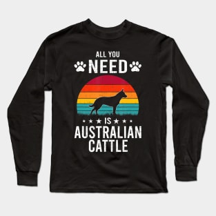 All You Need is Australian Cattle Dog Lover vintage Long Sleeve T-Shirt